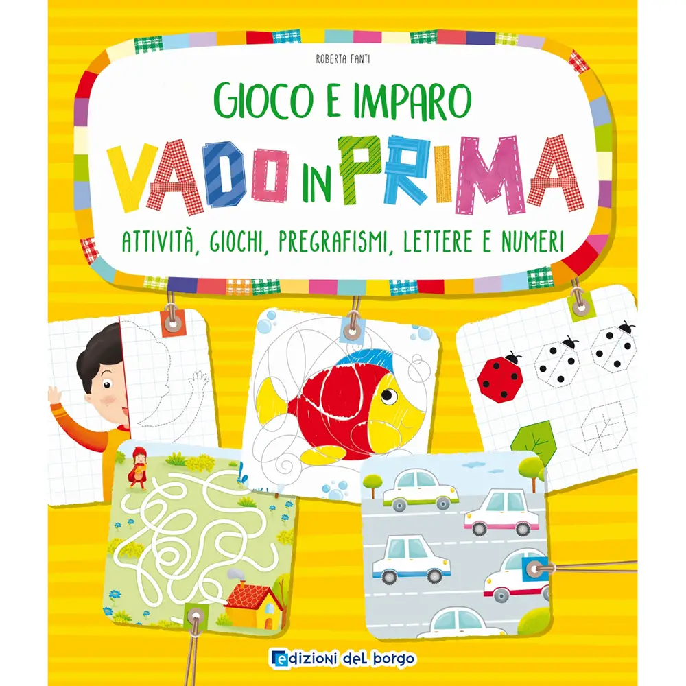 Libro Gioco e Imparo Prima della Scuola: Vado in Prima | Edizioni del Borgo - Prima biblioteca