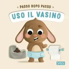 Passo Dopo Passo Uso il Vasino - Libro Cartonato | Sassi Junior